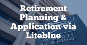 Retirement Planning & Application via Liteblue
