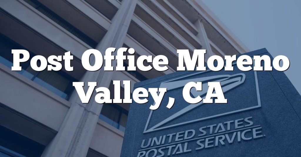Post Office Moreno Valley, CA