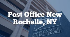 Post Office New Rochelle, NY