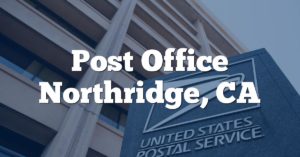 Post Office Northridge, CA