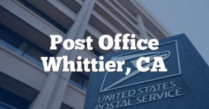 Post Office Whittier, CA